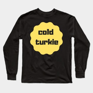 cold turkie design Long Sleeve T-Shirt